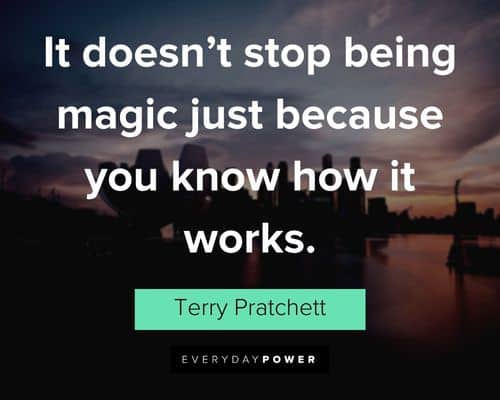 wonder quotes about it doesn't stop being magic just because you know how it works