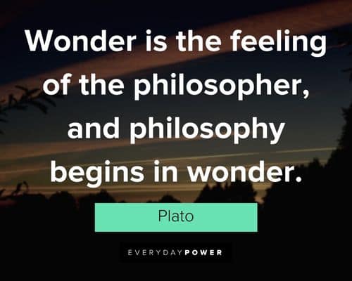Wonder quotes about wonder is the feeling of the philosopher, and philosophy begins in wonder