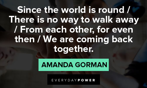 amanda gorman quotes about since the world is round