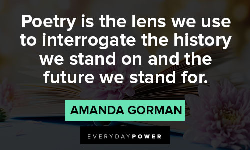 amanda gorman quotes about poetry is the lens we use to interrogate the history