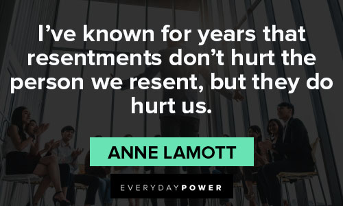 Anne Lamott quotes about that resentments don’t hurt the person we resent