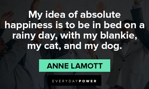 Anne Lamott quotes about my idea of absolute happiness is to be in bed on a rainy day