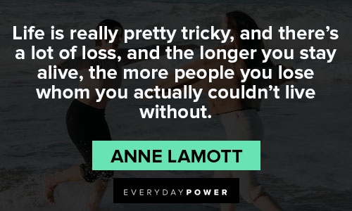 Anne Lamott quotes Life is really pretty tricky