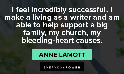 Anne Lamott quotes about I feel incredibly successful