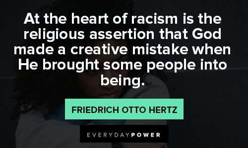 anti-racism quotes about at the heart of racism is the religious assertion