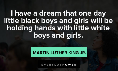 anti-racism quotes about I have a dream that one day little black boys and girls