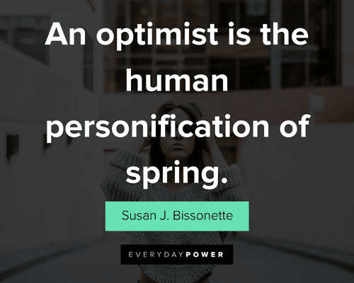 attitude quotes about an optimist is the human personification of spring