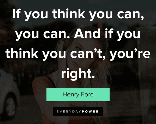 attitude quotes about if you think you can, you can. And if you think you can’t, you’re right