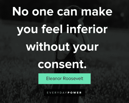 attitude quotes about no one can make you feel inferior without your consent
