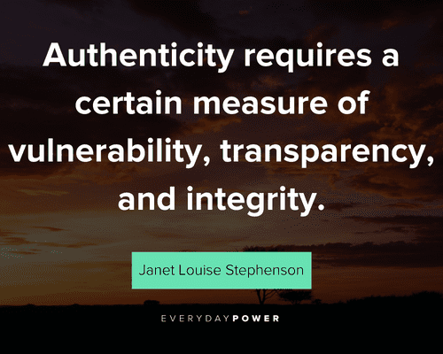 authenticity quotes about authenticity requires a certain measure of vulnerability, transparency, and integrity