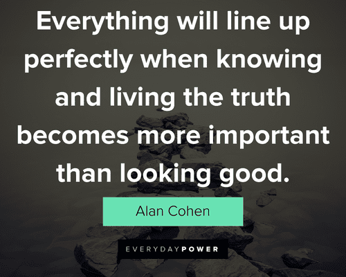 authenticity quotes about everything will line up perfectly when knowing and living the truth