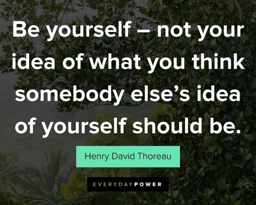 authenticity quotes about be yourself – not your idea of what you think somebody else’s idea of yourself should be