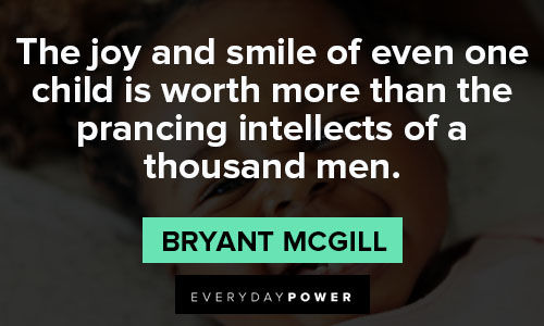 baby smile quotes about the joy and amile of even one child is worth more than the prancing intellects of a thousand men