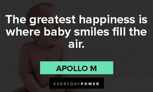 baby smile quotes the greatest happiness is where baby smiles fill the air