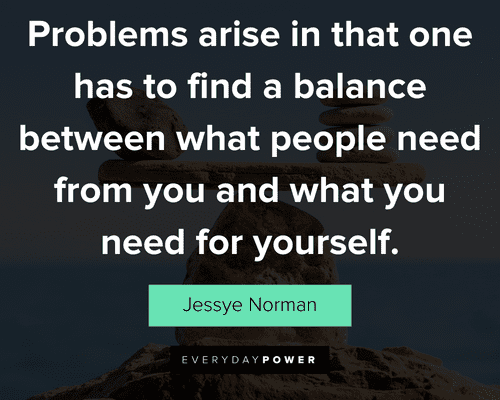 balance quotes that one has to find a balance between what people need from you