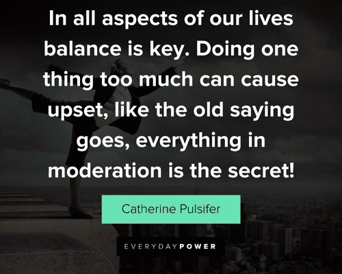 balance quotes about in all aspects of our lives balance is key