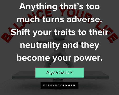 balance quotes about shift your traits to their neutrality and they become your power