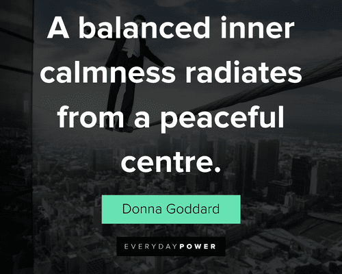 balance quotes about a balanced inner calmness radiates from a peaceful centre