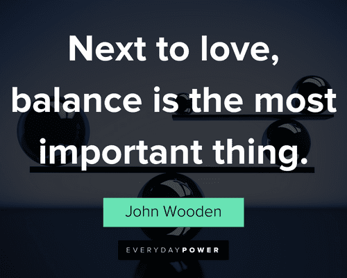 balance quotes about next to love, balance is the most important thing