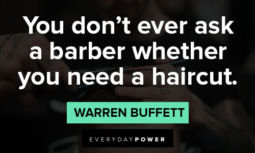 barber quotes about you don’t ever ask a barber whether you need a haircut