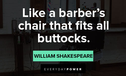 barber quotes about like a barber's chair that fits all buttocks