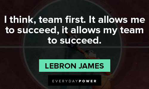 basketball quotes about I think, team first. It allows me to succeed