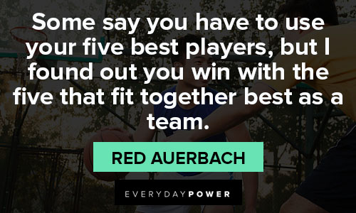 basketball quotes about Some say you have to use your five best players