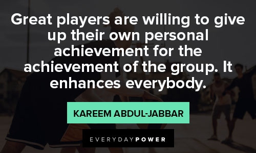 basketball quotes about Great players are willing to give up their own personal achievement