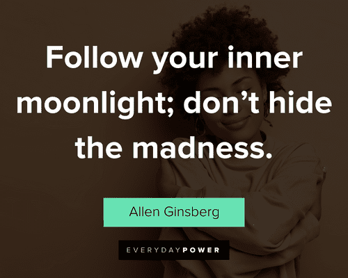 be yourself quotes about follow your inner moonlight; don’t hide the madness