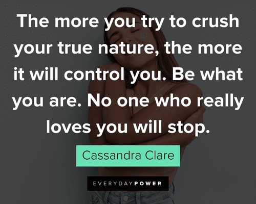 be yourself quotes about the more you try to crush your true nature, the more it will control you