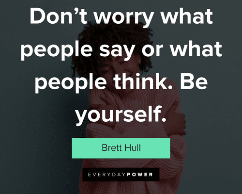 be yourself quotes about don't worry what people say or what people think. Be yourself