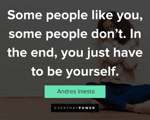 be yourself quotes about some people like you, some people don't. In the end, you just have to be yourself