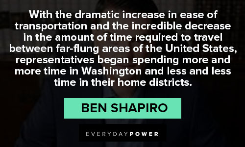 Ben Shapiro Quotes about with the dramatic increase in ease of transportation