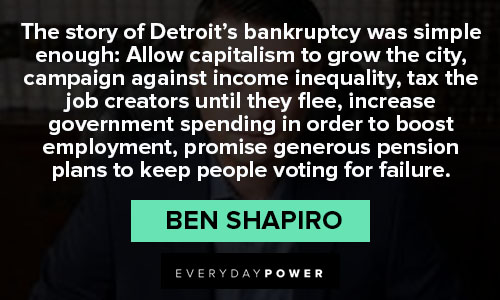 Ben Shapiro Quotes about the story of detroit's bankruptcy