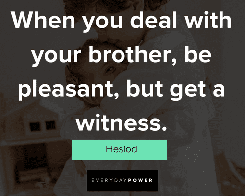 big brother quotes about when you deal with your brother