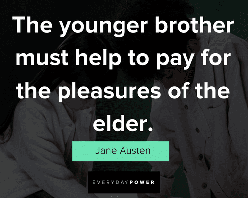 big brother quotes to pay for the pleasures of the elder