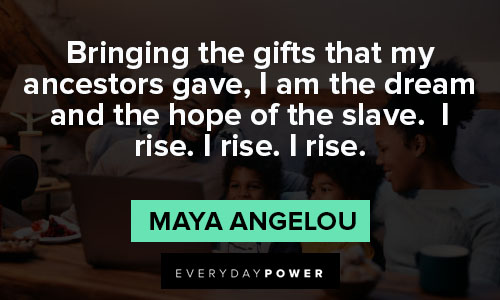 black history month quotes about bringing the gifts that my ancestors gave