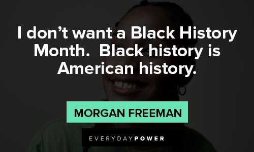 black history month quotes on I don't want a Black History Month