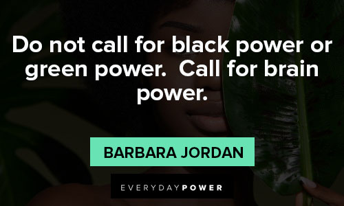 black history month quotes for black power or green power. call for brain power
