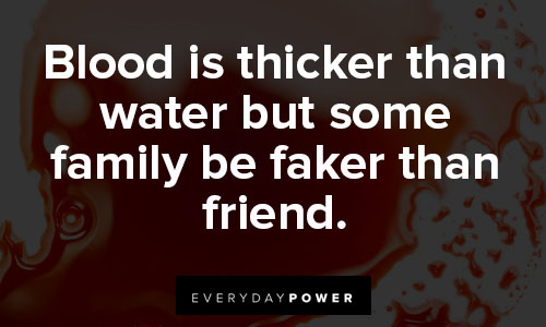 blood is thicker than water quotes about friends and family