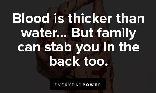 blood is thicker than water quotes about family can stab you in the back too
