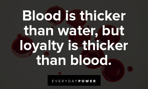 blood is thicker than water quotes about loyalty