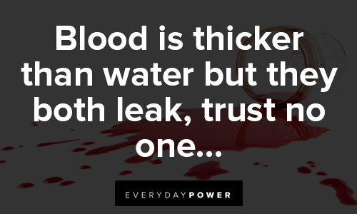 blood is thicker than water quotes about trust no one