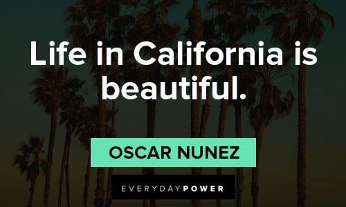 California quotes about life in California is beautiful