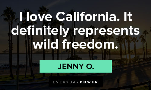 California quotes about it definitely represents wild freedom
