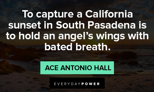 Positive California quotes to capture a california sunset in South Pasadena