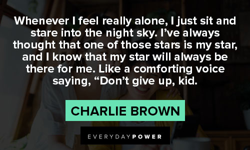 charlie brown quotes about Whenever I feel really alone, I just sit and stare into the night sky