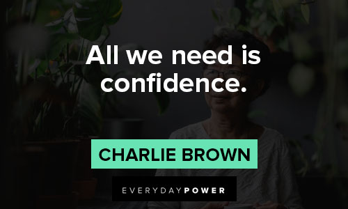 charlie brown quotes about All we need is confidence