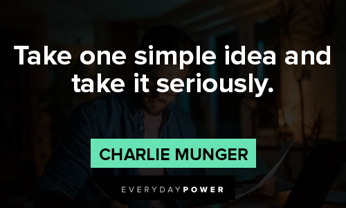 Charlie Munger quotes about take one simple idea and take it seriously