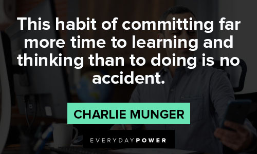 Charlie Munger quotes to learning and thinking than to doing is no accident